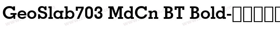 GeoSlab703 MdCn BT Bold字体转换